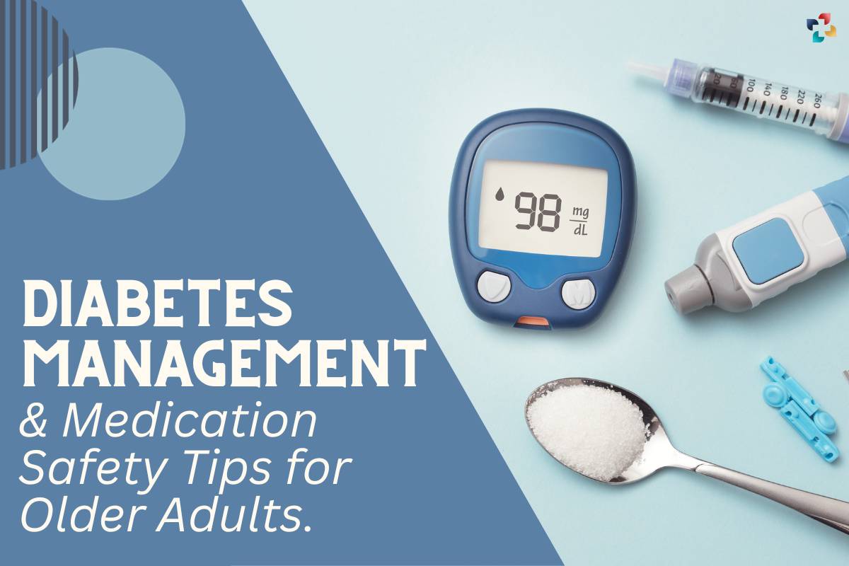 Diabetes Management: 8 Medication Safety Tips for Older Adults with Diabetes | The Lifesciences Magazine