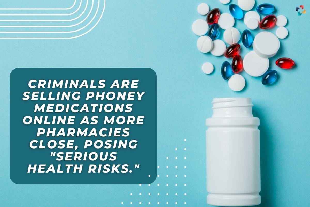 Criminals Are Selling Phoney Medications Online As More Pharmacies Close, Posing "Serious Health Risks." | The Lifesciences Magazine