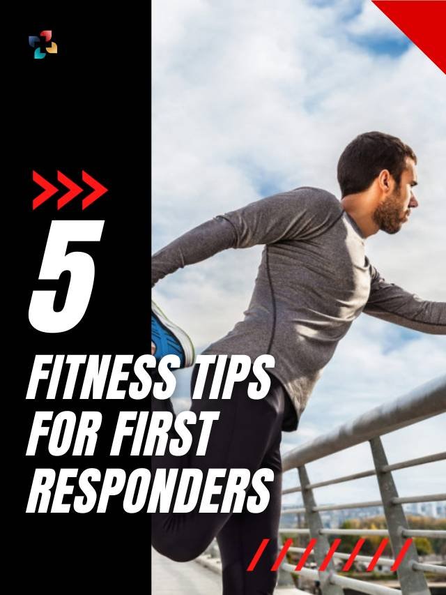 5 Fitness Tips for First Responders | The Lifesciences Magazine