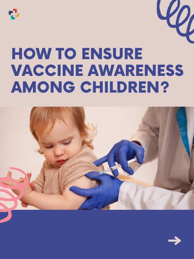 How to ensure vaccine awareness among children? | The Lifesciences Magazine