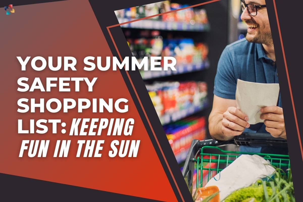 Your Summer Safety Shopping List: Keeping Fun in the Sun | The Lifesciences Magazine