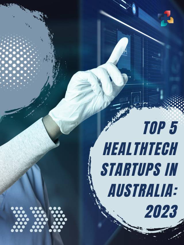 Top 5 HealthTech Startups in Australia: 2023 | The Lifesciences Magazine