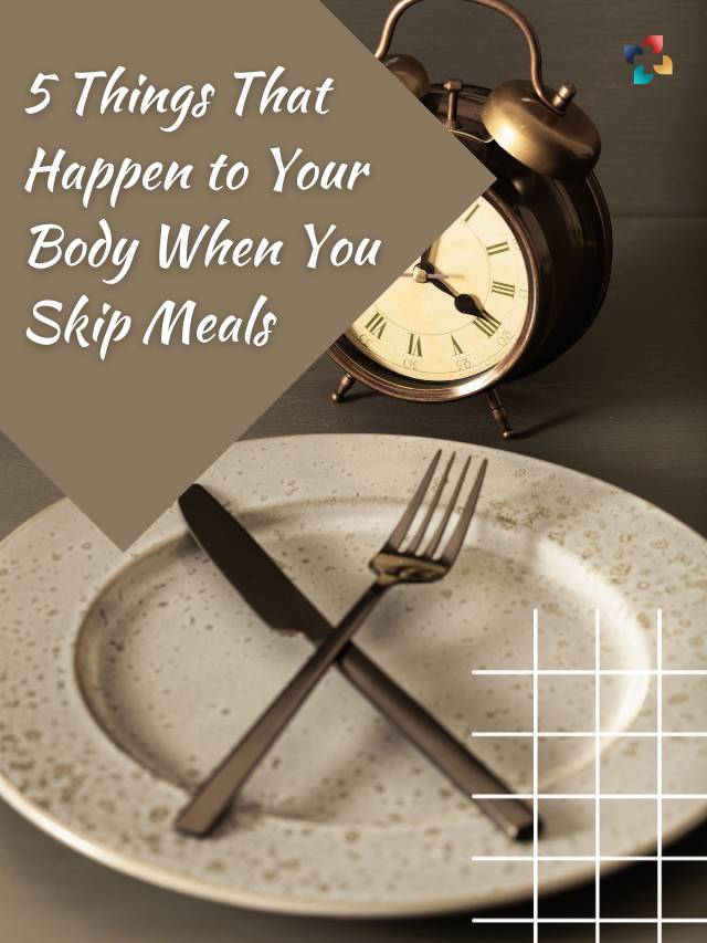 5 Things That Happen to Your Body When You Skip Meals | The Lifesciences Magazine