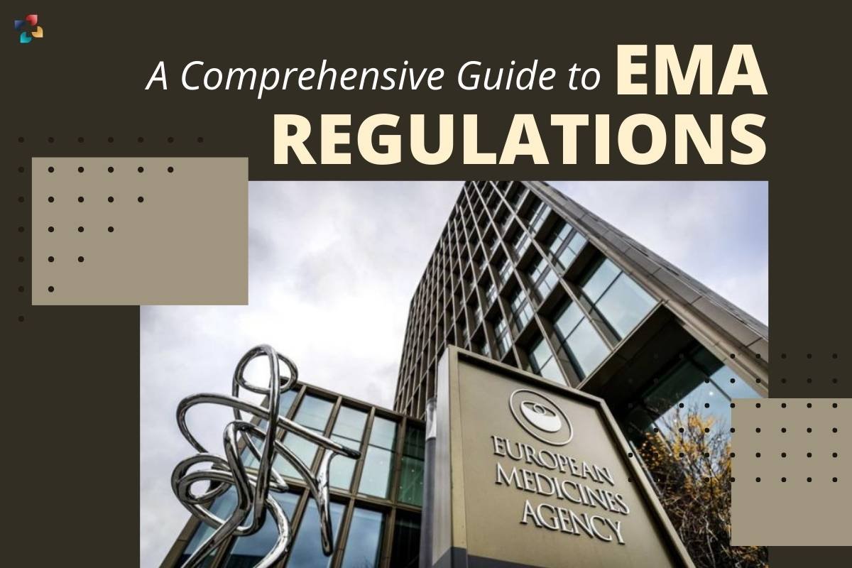 A Comprehensive Guide to EMA Regulations: 14 Important Points | The Lifesciences Magazine