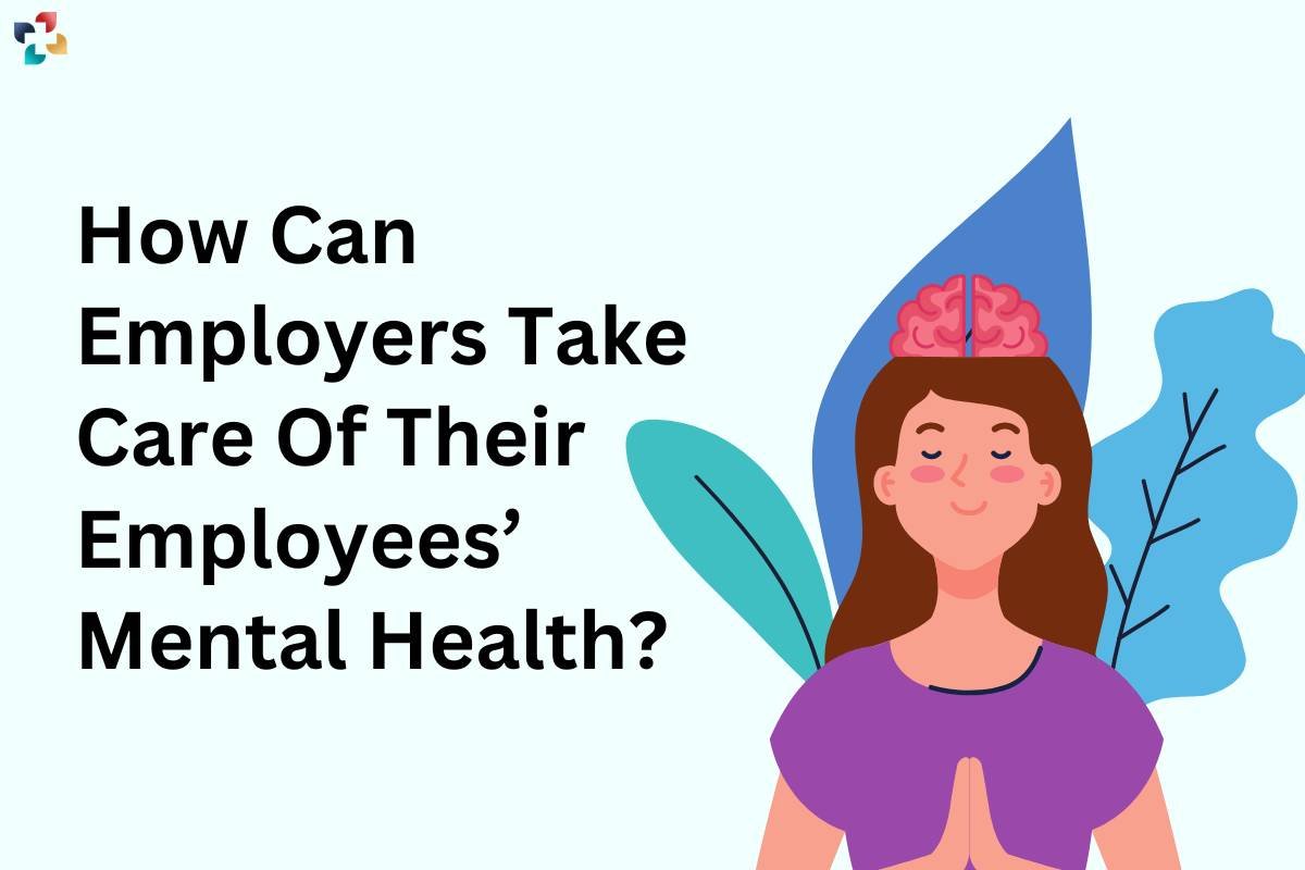 Mental Health Guide For Employers To Take Care Of Their Employees | The