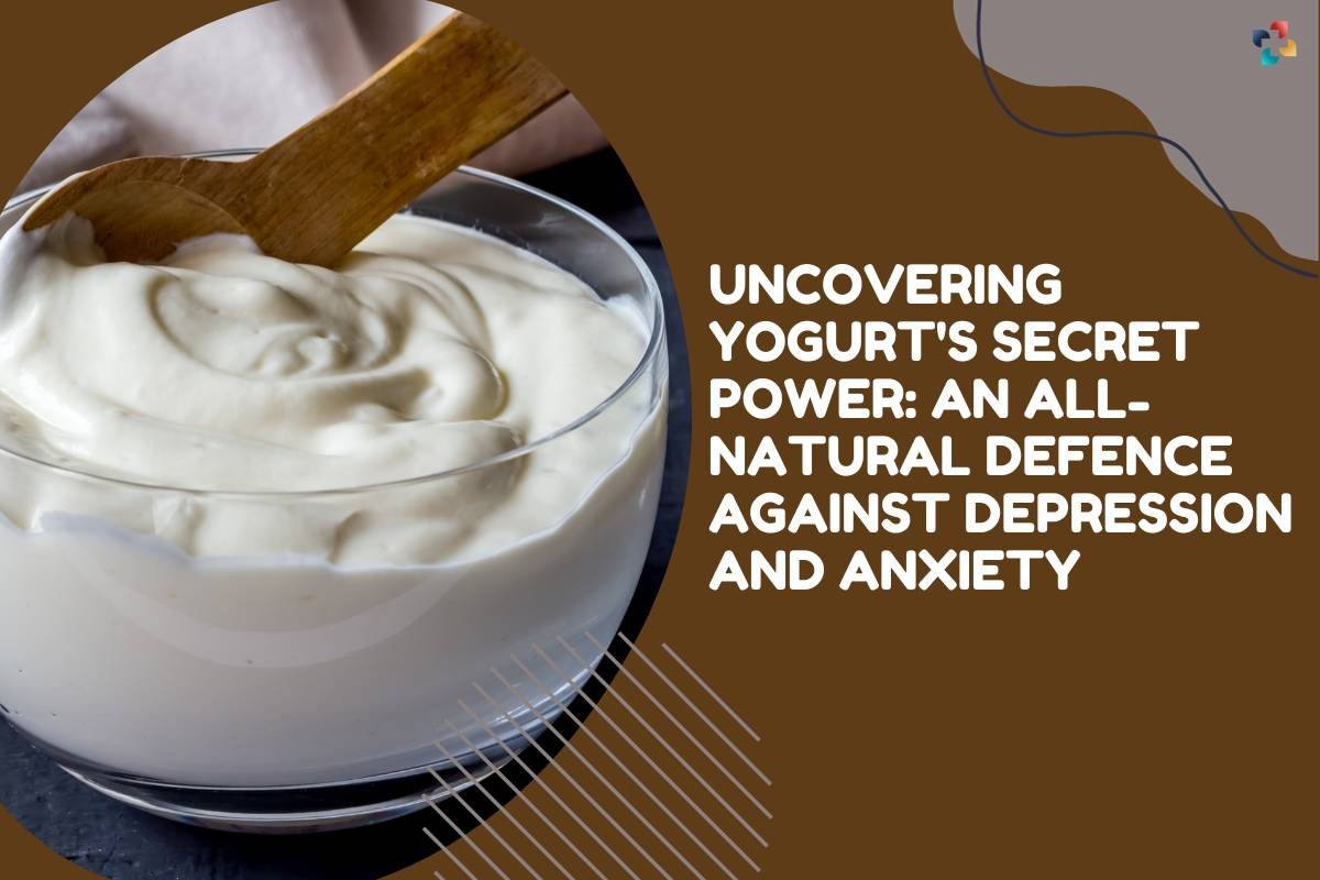 Uncovering Yogurt's Secret Power: An All-Natural Defence Against Depression and Anxiety | The Lifesciences Magazine