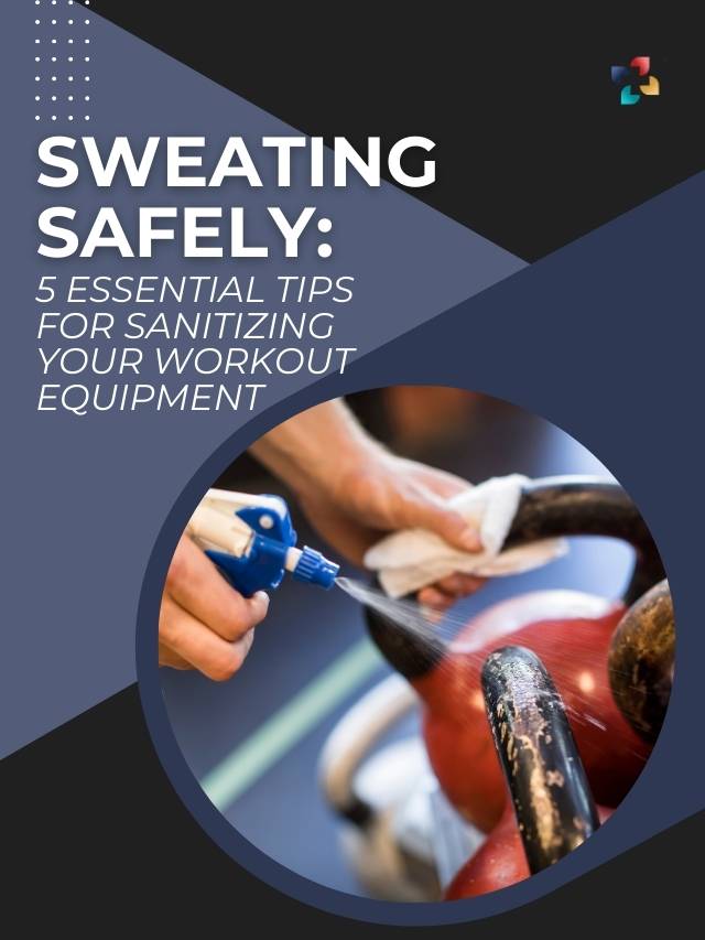5 Essential Tips for Sanitizing Your Workout Equipment | The Lifesciences Magazine