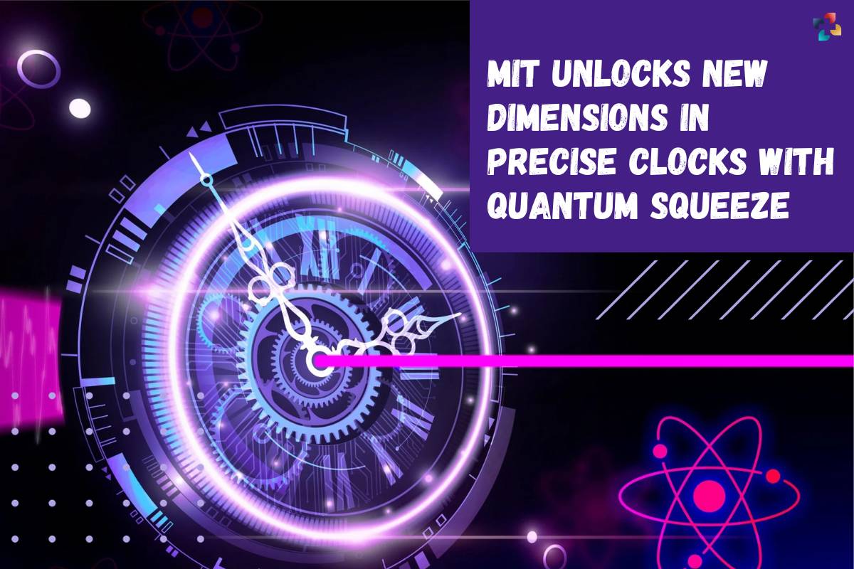 MIT Unlocks New Dimensions in Precise Clocks with Quantum Squeeze | The Lifesciences Magazine
