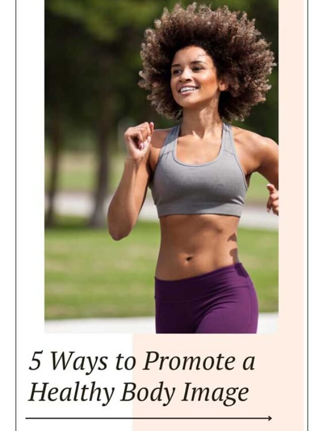 5 Ways to Promote a Healthy Body Image | The Lifesciences Magazine