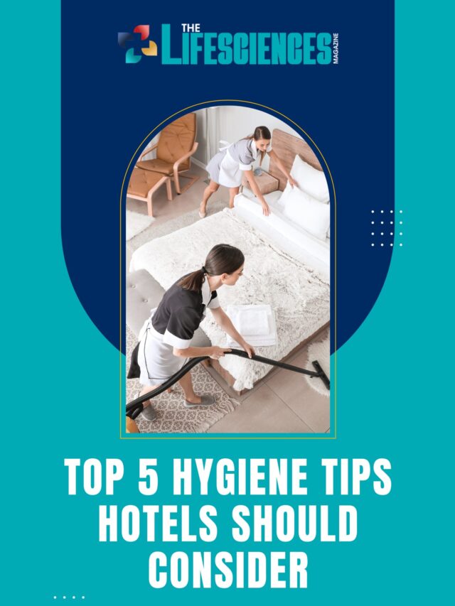 Top 5 Hygiene Tips Hotels Should Consider | The Lifesciences Magazine