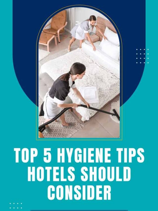 Top 5 Hygiene Tips Hotels Should Consider | The Lifesciences Magazine