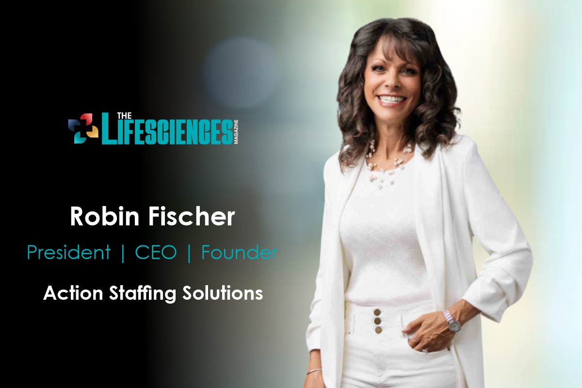 Action Staffing Solutions | Robin Fischer: A Visionary Leader | The Lifesciences Magazine