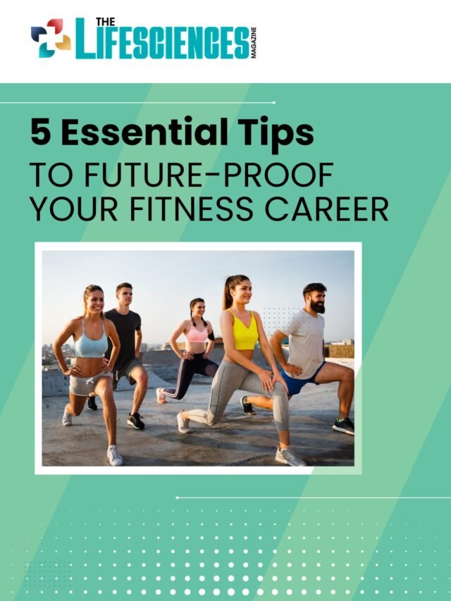 5 Essential Tips to Future-Proof Your Fitness Career | The Lifesciences Magazine