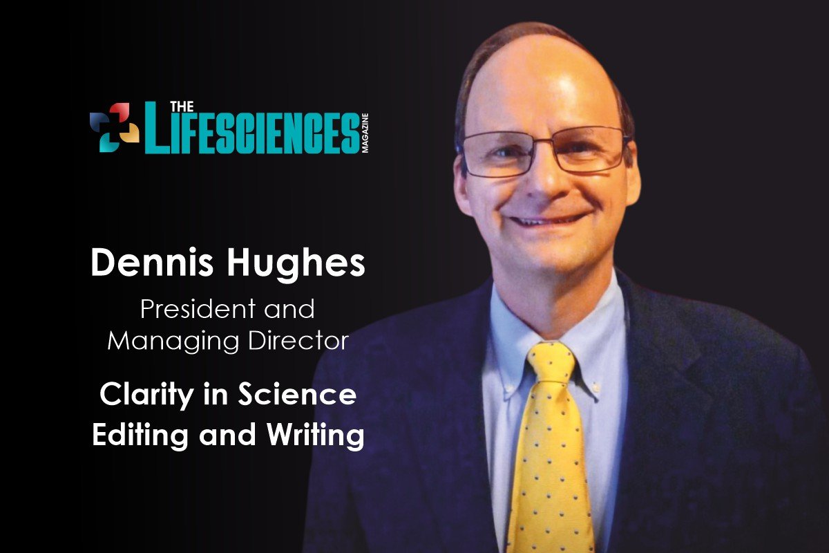 Clarity in Science Editing and Writing Elevating Biotech and Pharma Dennis Hughes The Lifesciences Magazine