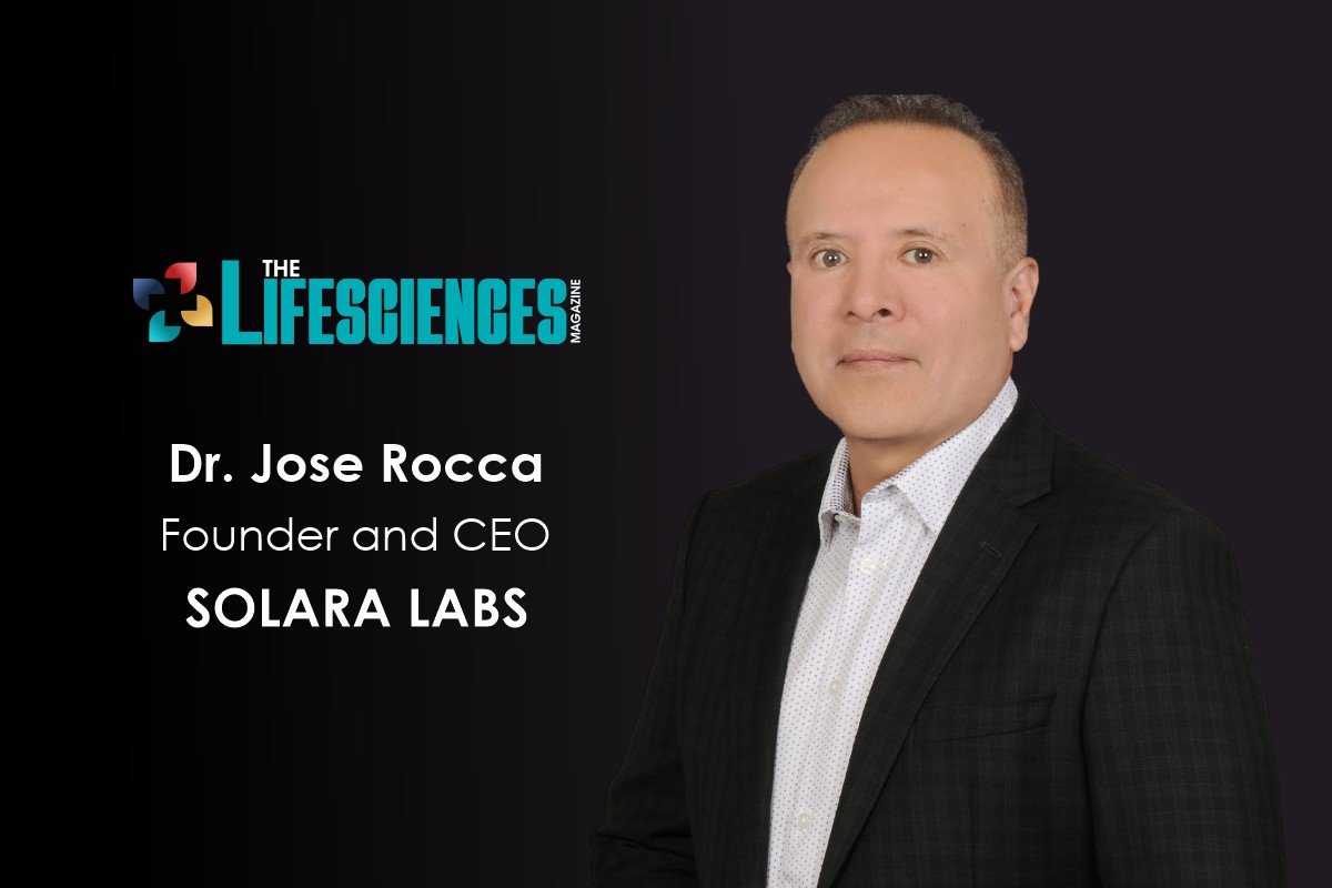 Solara Labs: Innovative Nutraceutical Solutions | Dr. Jose Rocca | The Lifesciences Magazine