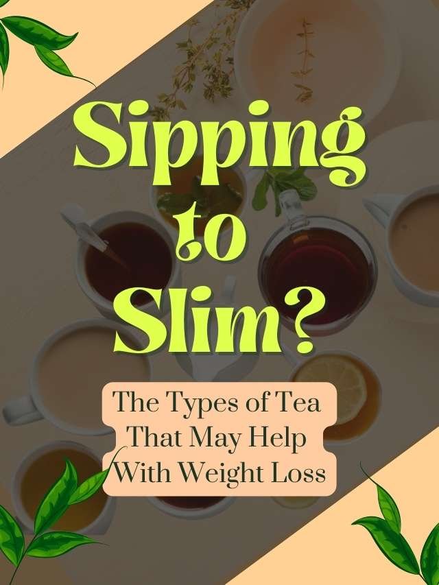 Types of Tea That May Help With Weight Loss