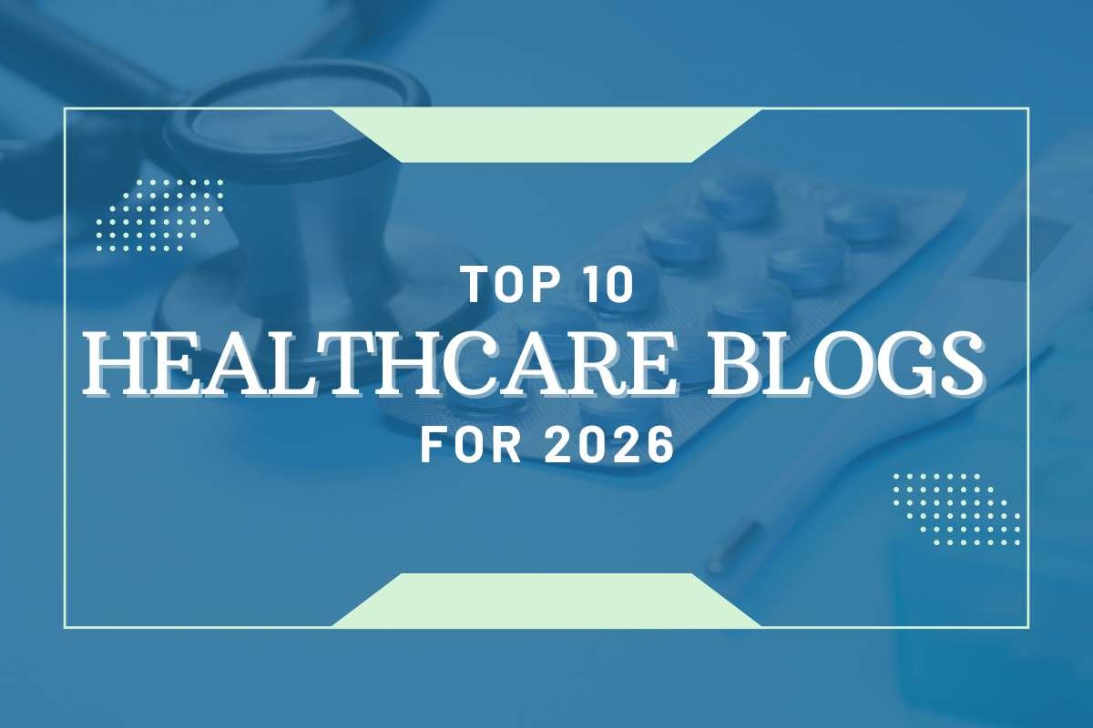 Top 10 Healthcare Blogs for 2026 You Should Follow | The Lifesciences Magazine
