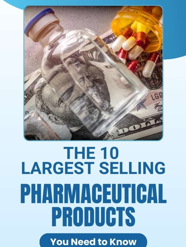 The 05 Largest-Selling Pharmaceutical Products You Need to Know